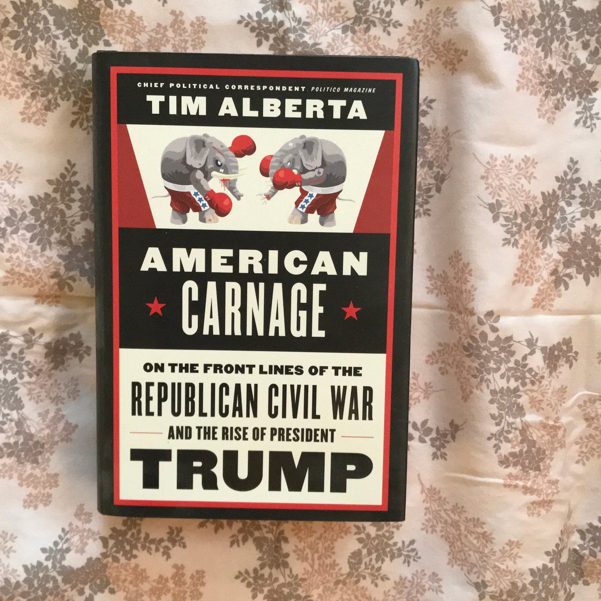 American Carnage: On the Front Lines of the Republican Civil War and the  Rise of President Trump by Tim Alberta