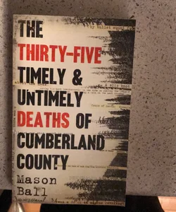The Thirty-Five Timely and Untimely Deaths of Cumberland County
