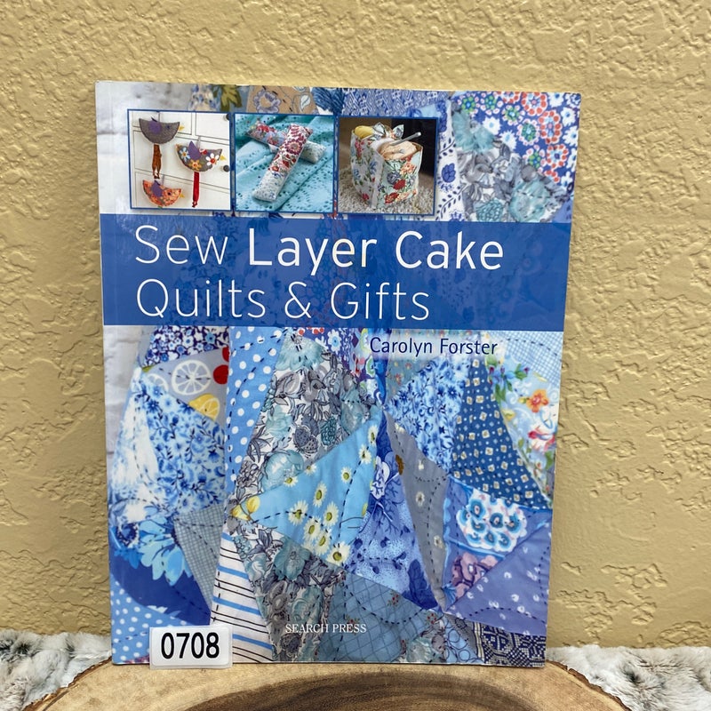 Search Press  Sew Layer Cake Quilts & Gifts by Carolyn Forster