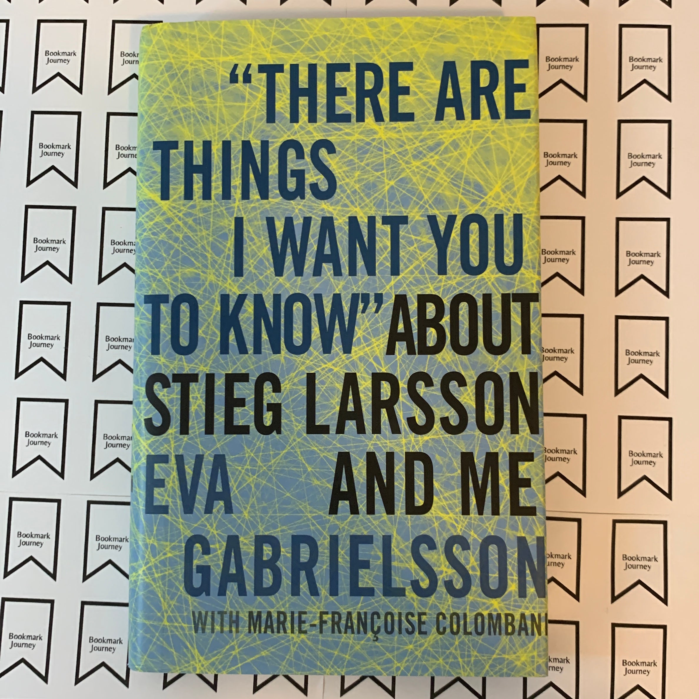 There Are Things I Want You to Know about Stieg Larsson and Me