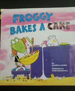 Froggy Bakes a Cake