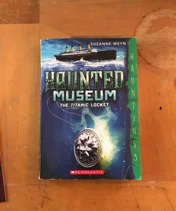 The Haunted Museum The Titanic Locket