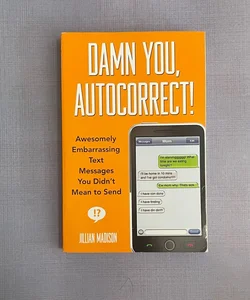 Damn You, Autocorrect!