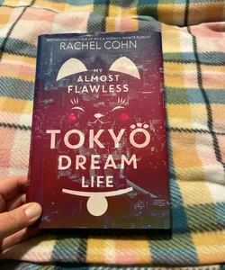 My Almost Flawless Tokyo Dream Life
