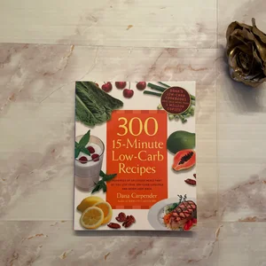 300 15-Minute Low-Carb Recipes