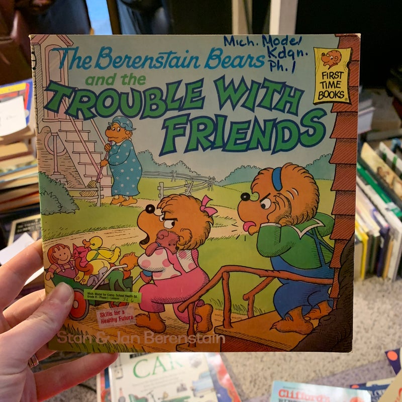The Berenstain Bears and the Trouble with Friends