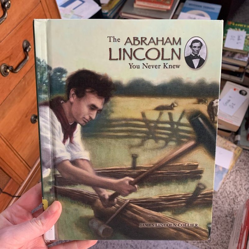 The Abraham Lincoln You Never Knew
