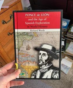 Ponce de león and the Age of Spanish Exploration in World History