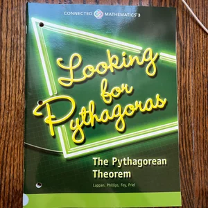 Connected Mathematics 3 Student Edition Grade 8: Looking for Pythagoras: the Pythagorean Theorem Copyright 2014