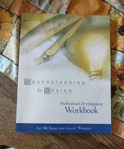 Understanding by Design Professional Development Workbook