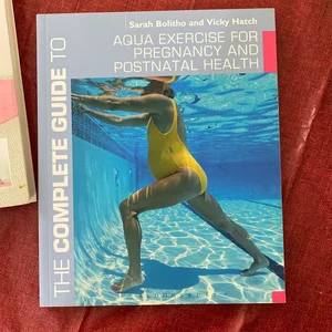 The Complete Guide to Aqua Exercise for Pregnancy and Postnatal Health
