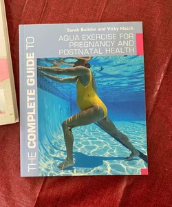 The Complete Guide to Aqua Exercise for Pregnancy and Postnatal Health