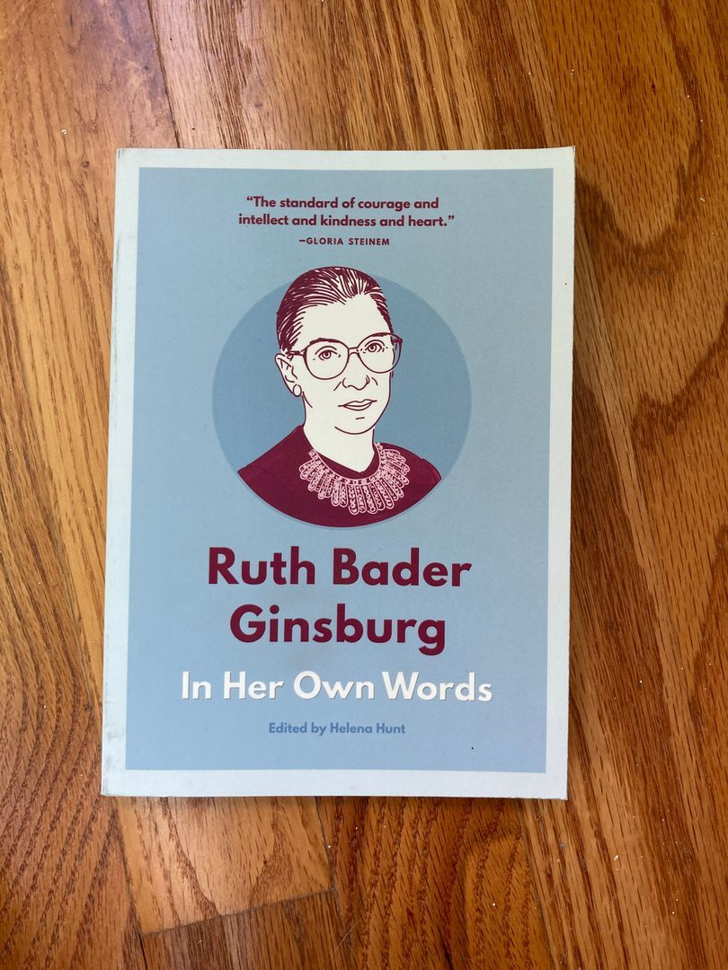Ruth Bader Ginsburg: in Her Own Words
