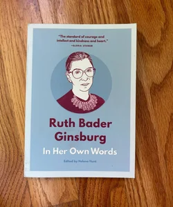 Ruth Bader Ginsburg: in Her Own Words