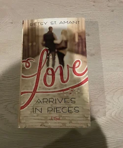 Love arrives in pieces