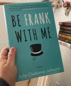 Be frank with me