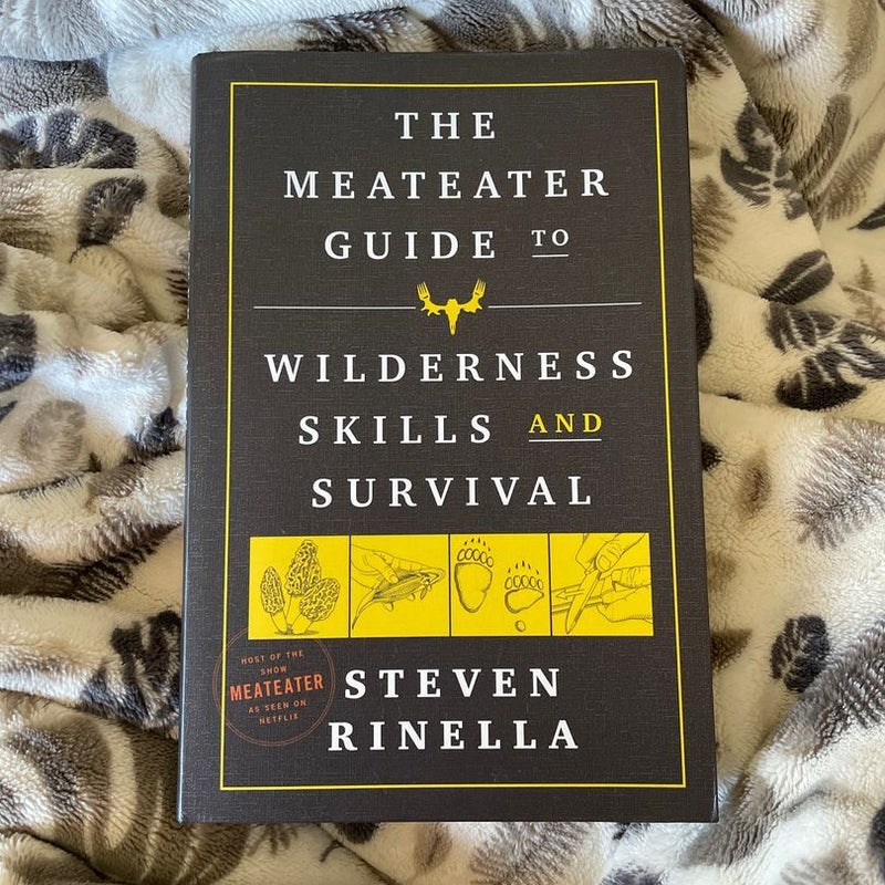 The MeatEater Guide to Wilderness Skills and Survival