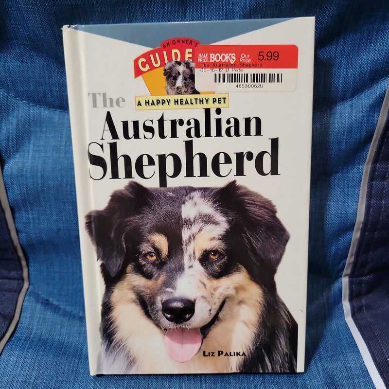 The Australian Shepherd: An Owner's Guide