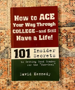How to Ace Your Way Through College- and Still Have a Life