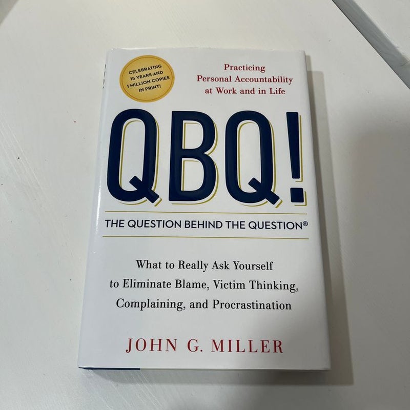 QBQ! the Question Behind the Question
