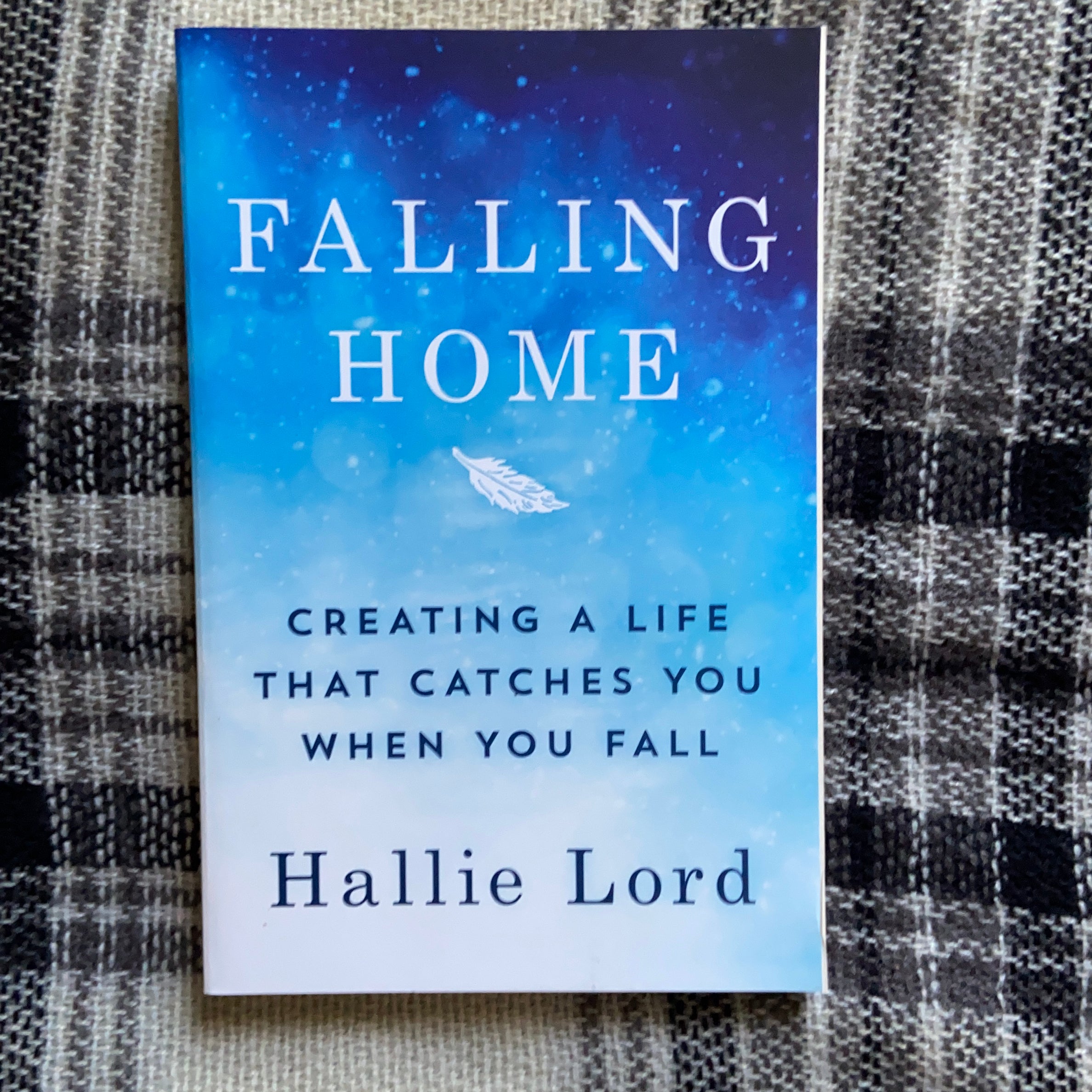 Falling Home: Creating a Life That Catches You When You Fall