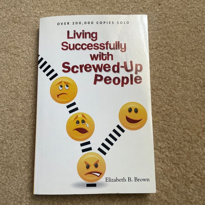 Living Successfully with Screwed-Up People