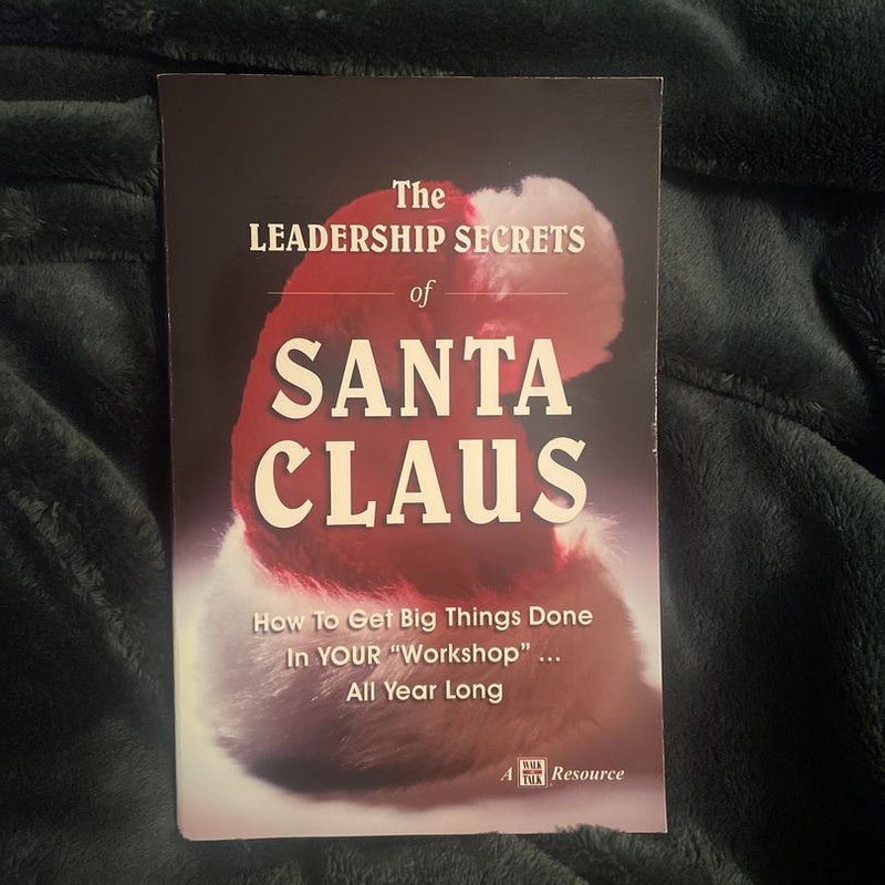 The Leadership Secrets of Santa Claus