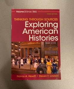 Thinking Through Sources for Exploring American Histories Volume 2