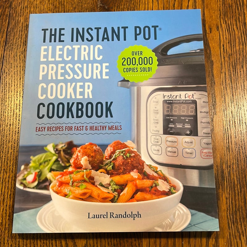 The Instant Pot Electric Pressure Cooker Cookbook