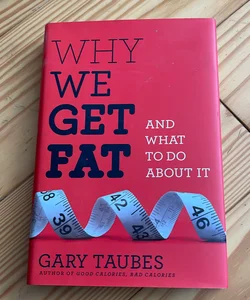 Why we get fat and what to do about it
