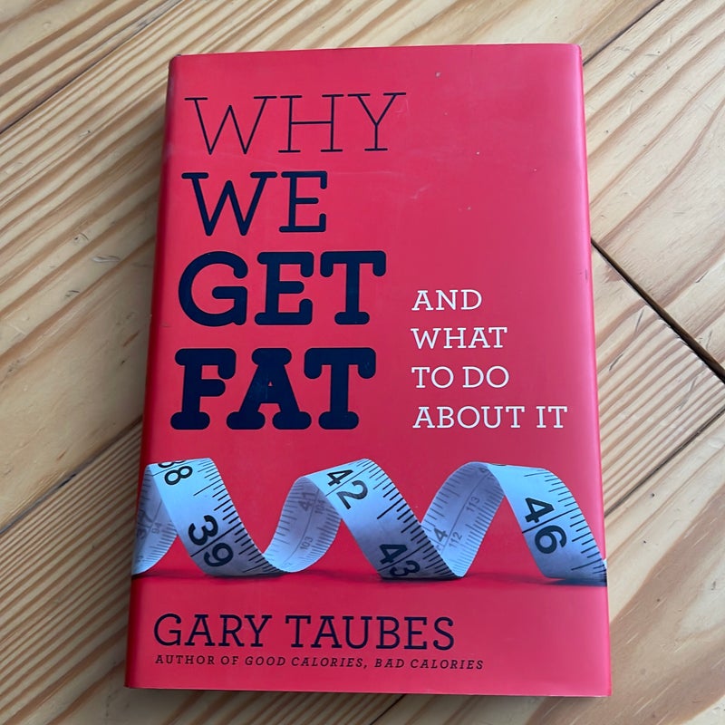 Why we get fat and what to do about it