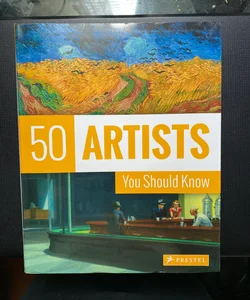 50 Artists You Should Know