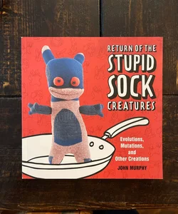 Return of the Stupid Sock Creatures