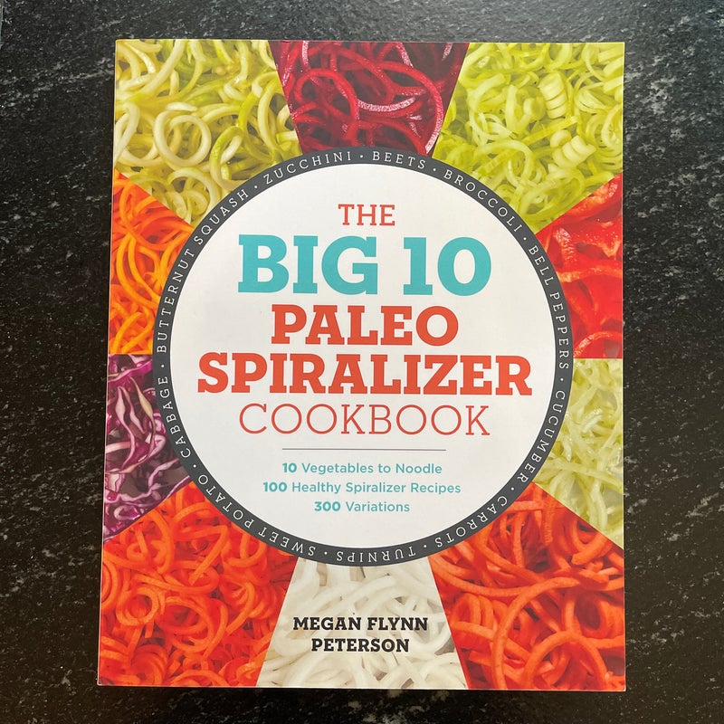 The Big 10 Paleo Spiralizer Cookbook