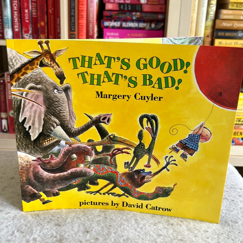 That’s Good! That’s Bad! by Margery Cuyler; David Catrow (Illustrator)