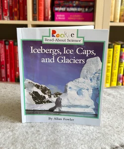 Icebergs, Ice Caps, and Glaciers