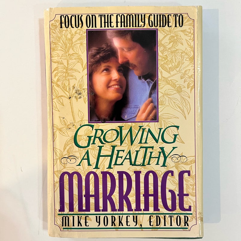 Focus on the Family Guide to Growing a Healthy Marriage