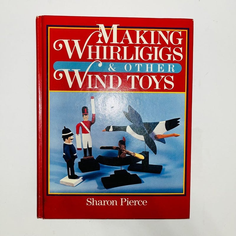 Making Whirligigs and Other Wind Toys