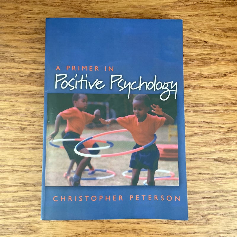 A Primer in Positive Psychology