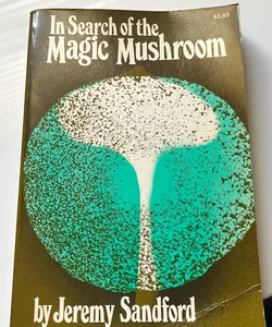 In Search of the Magic Mushroom