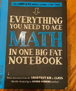 Everything You Need to Ace Math in One Big Fat Notebook