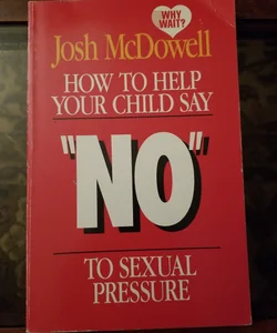 How To Help Your Child Say "No" to Sexual Pressure