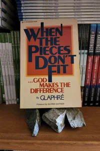 When the Pieces Don't Fit . . . God Makes the Difference