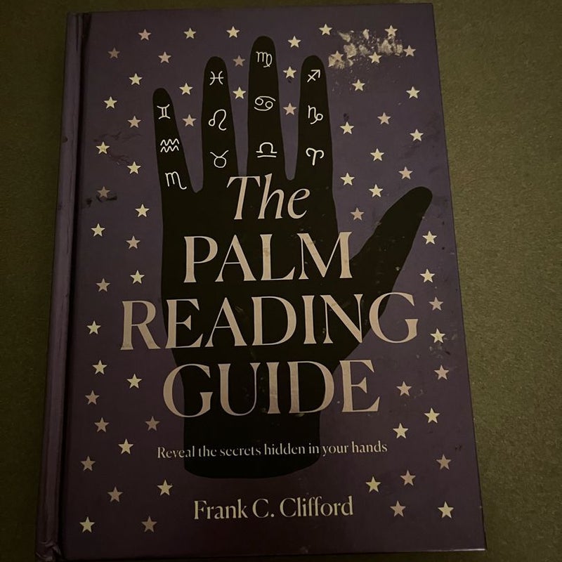 The Palm Reading Guide Reveal the Secrets hidden in your hands 