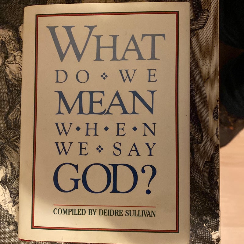 What Do We Mean When We Say God?