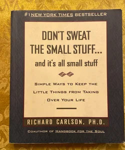 Don't sweat the small stuff-- and it's all small stuff