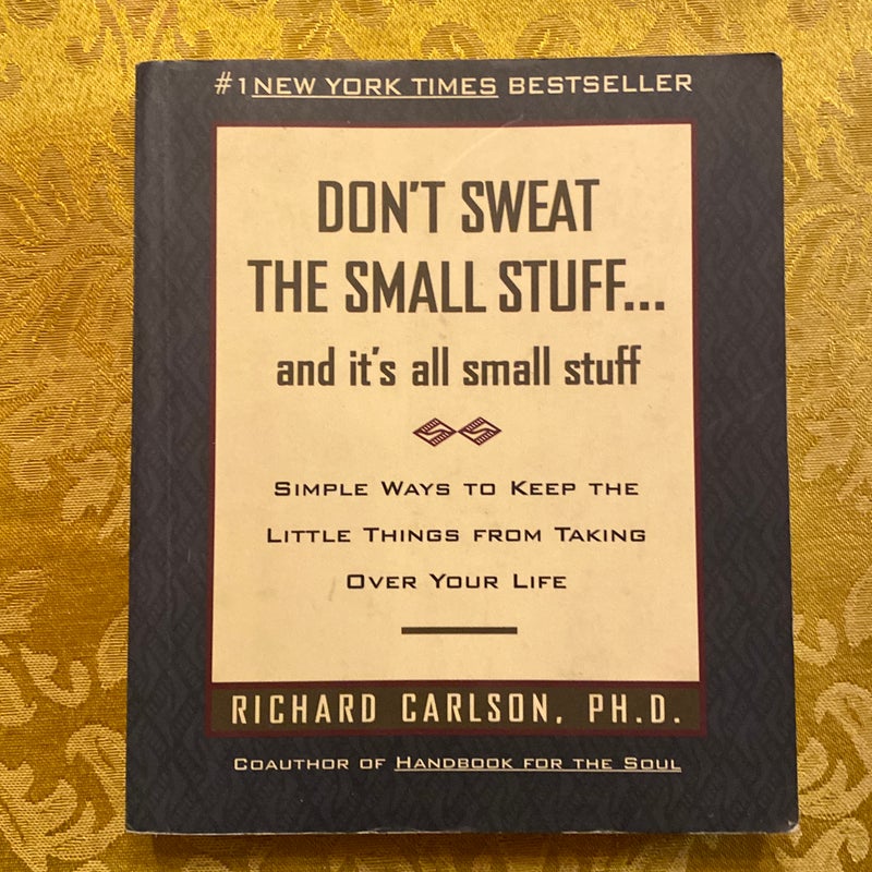 Don't sweat the small stuff-- and it's all small stuff