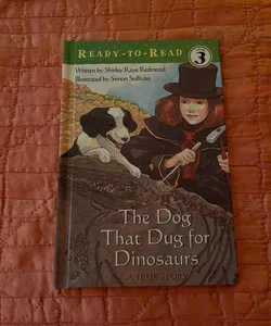 The Dog That Dug for Dinosaurs