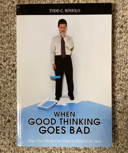 When Good Thinking Goes Bad