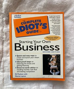 Complete Idiot”s Guide Starting Your Own Business 